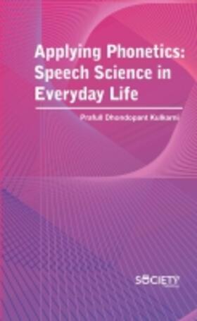 Kulkarni |  Applying Phonetics: Speech Science in Everyday Life | Buch |  Sack Fachmedien