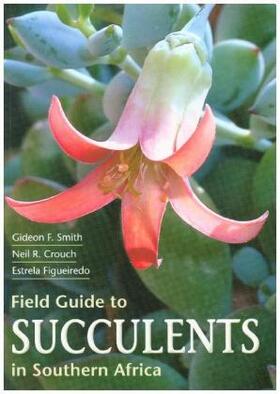 Figueiredo / Smith / Crouch |  Field Guide to Succulents in Southern Africa | Buch |  Sack Fachmedien