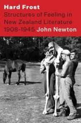 Newton |  Hard Frost: Structure and Felling in New Zealand Literature 1908-1945 | Buch |  Sack Fachmedien