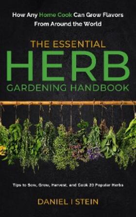 Stein |  The Essential Herb Gardening Handbook | eBook | Sack Fachmedien