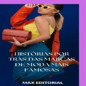 EDITORIAL / Max Editorial |  Histórias por Trás das Marcas de Moda Mais Famosas | eBook | Sack Fachmedien