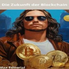EDITORIAL / MAX EDITORIAL |  Die Zukunft der Blockchain | eBook | Sack Fachmedien