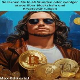 EDITORIAL / MAX EDITORIAL |  So lernen Sie in 48 Stunden oder weniger etwas über Blockchain und Kryptowährungen | eBook | Sack Fachmedien