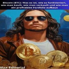 EDITORIAL / MAX EDITORIAL |  Bitcoin (BTC): Was es ist, wie es funktioniert, wie man kauft, wie man verkauft und wie man ein profitables Portfolio aufbaut | eBook | Sack Fachmedien