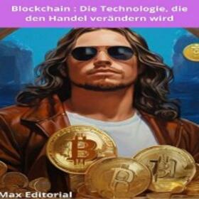 EDITORIAL / MAX EDITORIAL |  Blockchain : Die Technologie, die den Handel verändern wird | eBook | Sack Fachmedien