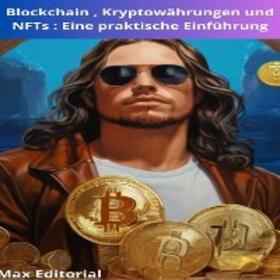 EDITORIAL / MAX EDITORIAL |  Blockchain , Kryptowährungen und NFTs : Eine praktische Einführung | eBook | Sack Fachmedien