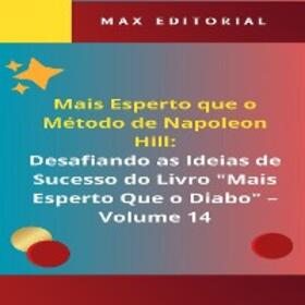EDITORIAL / Max Editorial |  Mais Esperto Que o Método de Napoleon Hill: Desafiando as Ideias de Sucesso do Livro "Mais Esperto Que o Diabo" - Volume 14 | eBook | Sack Fachmedien