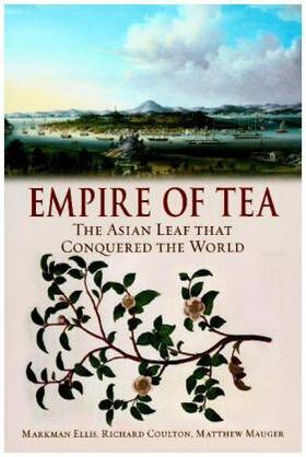 Ellis / Coulton / Mauger |  Empire of Tea: The Asian Leaf That Conquered the World | Buch |  Sack Fachmedien