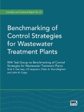 Gernaey / Jeppsson / Vanrolleghem |  Benchmarking of Control Strategies for Wastewater Treatment Plants | eBook | Sack Fachmedien