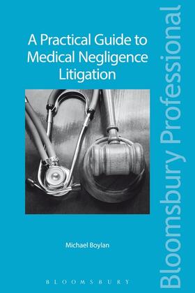 Boylan |  A Practical Guide to Medical Negligence Litigation | Buch |  Sack Fachmedien