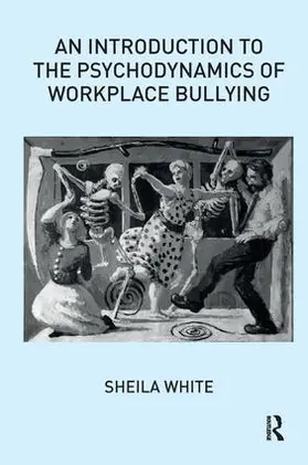 White |  An Introduction to the Psychodynamics of Workplace Bullying | Buch |  Sack Fachmedien