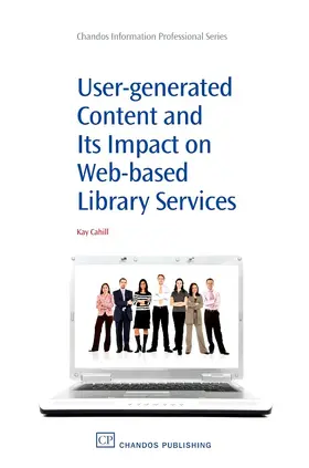 Cahill |  User-Generated Content and its Impact On Web-Based Library Services | eBook | Sack Fachmedien