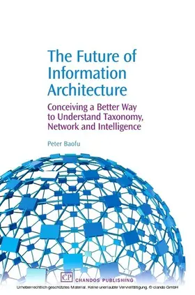 Baofu |  The Future of Information Architecture | eBook | Sack Fachmedien