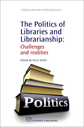 Smith |  The Politics of Libraries and Librarianship | eBook | Sack Fachmedien