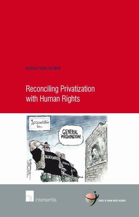 Hallo de Wolf |  Reconciling Privatization with Human Rights | Buch |  Sack Fachmedien