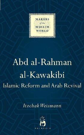 Weismann |  Abd Al-Rahman Al-Kawakibi: Islamic Reform and Arab Revival | Buch |  Sack Fachmedien