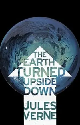 Verne / Fells |  The Earth Turned Upside Down | eBook | Sack Fachmedien