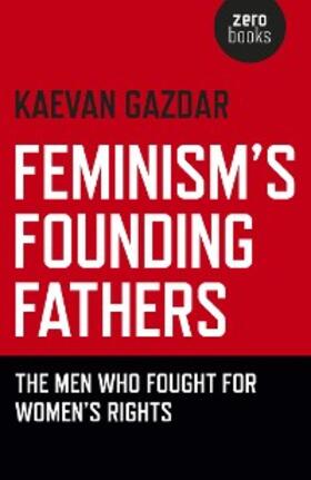 Gazdar |  Feminism's Founding Fathers | eBook | Sack Fachmedien