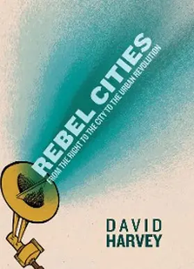 Harvey |  Rebel Cities | eBook | Sack Fachmedien