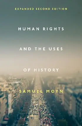 Moyn |  Human Rights and the Uses of History | eBook | Sack Fachmedien