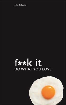 Parkin |  Fuck It: Do What You Love | Buch |  Sack Fachmedien