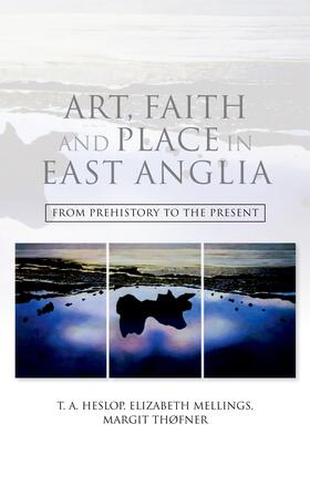 Heslop / Mellings / Thofner |  Art, Faith and Place in East Anglia | eBook | Sack Fachmedien