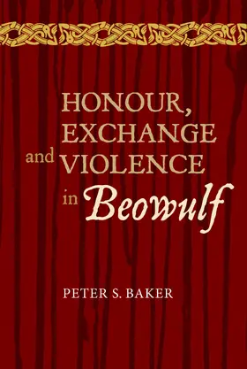 Baker |  Honour, Exchange and Violence in &lt;I&gt;Beowulf&lt;/I&gt; | eBook | Sack Fachmedien