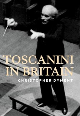 Dyment |  Toscanini in Britain | eBook | Sack Fachmedien