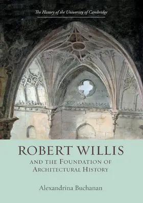 Buchanan |  Robert Willis (1800-1875) and the Foundation of Architectural History | eBook | Sack Fachmedien