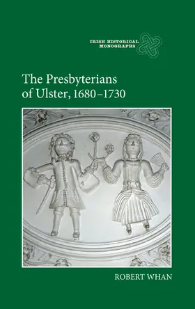 Whan |  The Presbyterians of Ulster, 1680-1730 | eBook | Sack Fachmedien