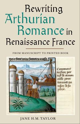 Taylor |  Rewriting Arthurian Romance in Renaissance France | eBook | Sack Fachmedien