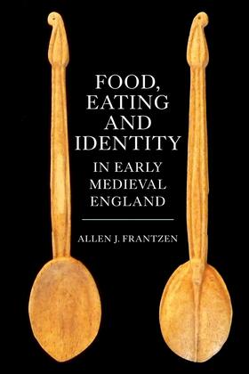 Frantzen |  Food, Eating and Identity in Early Medieval England | eBook | Sack Fachmedien
