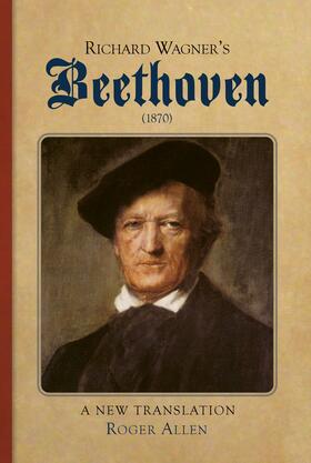 Allen |  Richard Wagner's &lt;I&gt;Beethoven&lt;/I&gt; (1870) | eBook | Sack Fachmedien