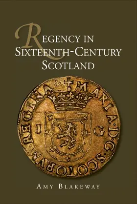 Blakeway |  Regency in Sixteenth-Century Scotland | eBook | Sack Fachmedien