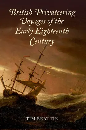 Beattie |  British Privateering Voyages of the Early Eighteenth Century | eBook | Sack Fachmedien