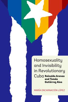 López |  Homosexuality and Invisibility in Revolutionary Cuba | eBook | Sack Fachmedien