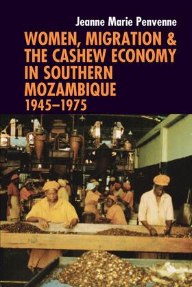 Penvenne |  Women, Migration & the Cashew Economy in Southern Mozambique | eBook | Sack Fachmedien