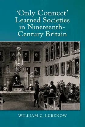 Lubenow |  Only Connect: Learned Societies in Nineteenth-Century Britain | eBook | Sack Fachmedien