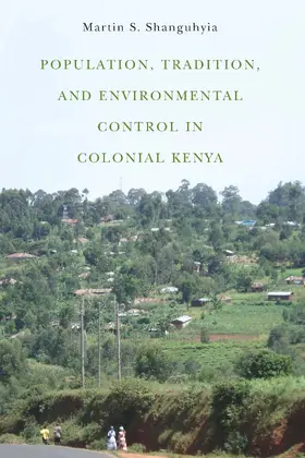 Shanguhyia |  Population, Tradition, and Environmental Control in Colonial Kenya | eBook | Sack Fachmedien