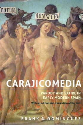 Domínguez |  &lt;I&gt;Carajicomedia&lt;/I&gt;: Parody and Satire in Early Modern Spain | eBook | Sack Fachmedien