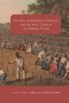 Misevich / Mann |  The Rise and Demise of Slavery and the Slave Trade in the Atlantic World | eBook | Sack Fachmedien