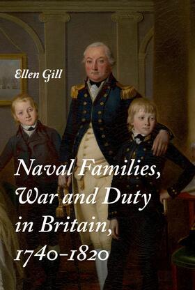 Gill |  Naval Families, War and Duty in Britain, 1740-1820 | eBook | Sack Fachmedien