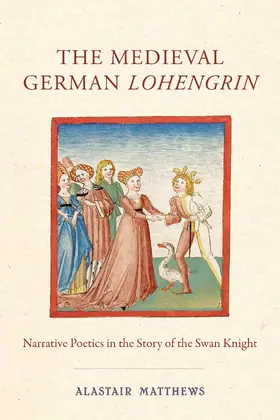 Matthews |  The Medieval German &lt;I&gt;Lohengrin&lt;/I&gt; | eBook | Sack Fachmedien