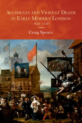 Spence |  Accidents and Violent Death in Early Modern London | eBook | Sack Fachmedien