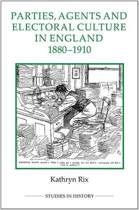 Rix |  Parties, Agents and Electoral Culture in England, 1880-1910 | eBook | Sack Fachmedien