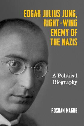 Magub |  Edgar Julius Jung, Right-Wing Enemy of the Nazis | eBook | Sack Fachmedien