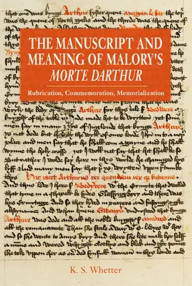 Whetter |  The Manuscript and Meaning of Malory's &lt;i&gt;Morte Darthur&lt;/i&gt; | eBook | Sack Fachmedien