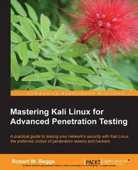 Beggs |  Mastering Kali Linux for Advanced Penetration Testing | eBook | Sack Fachmedien