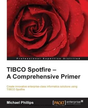 Phillips |  TIBCO Spotfire: A Comprehensive Primer | eBook | Sack Fachmedien