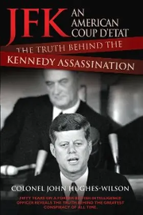 Hughes-Wilson |  JFK - The Conspiracy and Truth Behind the Assassination | eBook | Sack Fachmedien